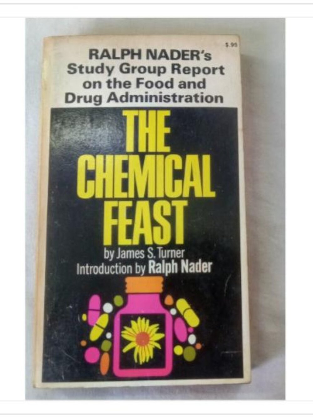 The Chemical Feast: The Ralph Nader Study Group Report on Food Protection and t